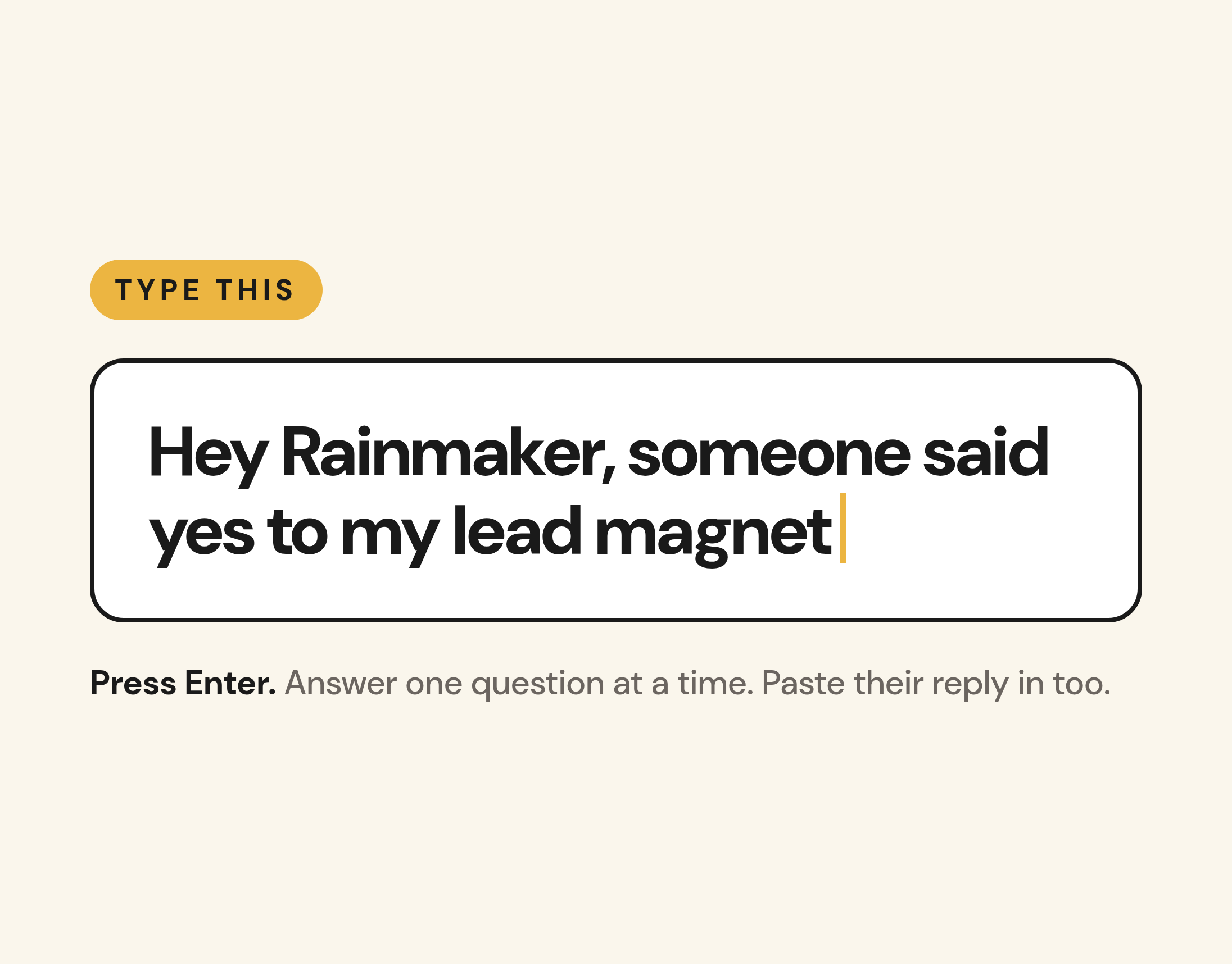 Type this: Hey Rainmaker, someone said yes to my lead magnet